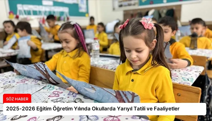 2025-2026 Eğitim Öğretim Yılında Okullarda Yarıyıl Tatili ve Faaliyetler
