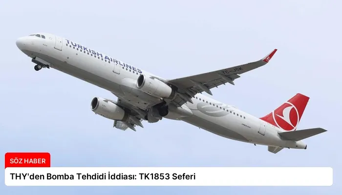 THY’den Bomba Tehdidi İddiası: TK1853 Seferi