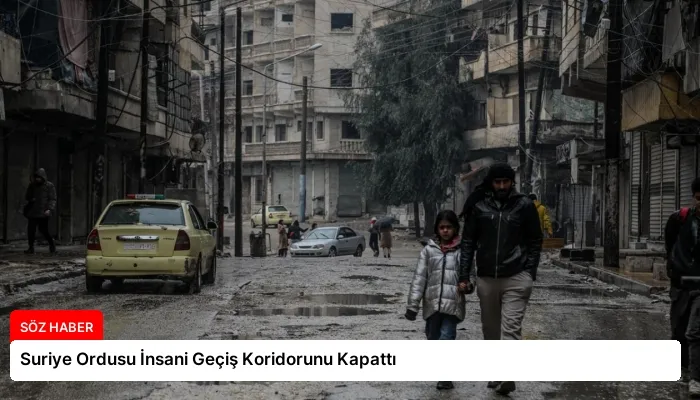 Suriye Ordusu İnsani Geçiş Koridorunu Kapattı
