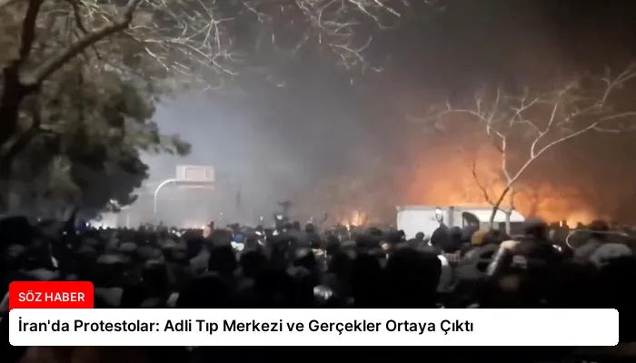 İran’da Protestolar: Adli Tıp Merkezi ve Gerçekler Ortaya Çıktı