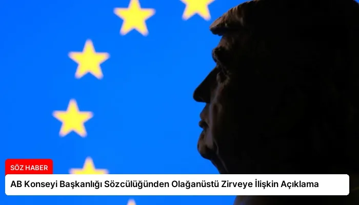 AB Konseyi Başkanlığı Sözcülüğünden Olağanüstü Zirveye İlişkin Açıklama