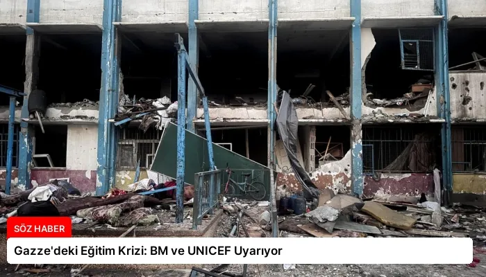Gazze’deki Eğitim Krizi: BM ve UNICEF Uyarıyor