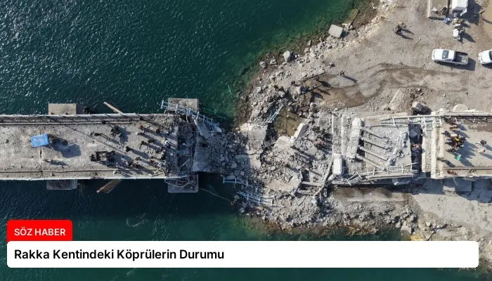 Rakka Kentindeki Köprülerin Durumu
