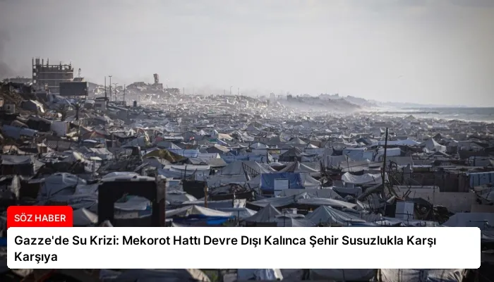 Gazze’de Su Krizi: Mekorot Hattı Devre Dışı Kalınca Şehir Susuzlukla Karşı Karşıya