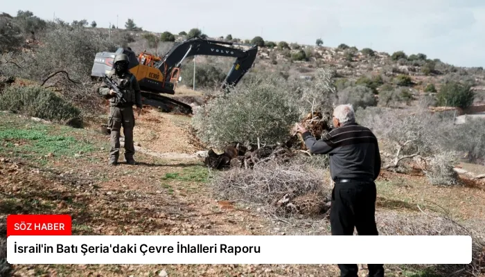 İsrail’in Batı Şeria’daki Çevre İhlalleri Raporu