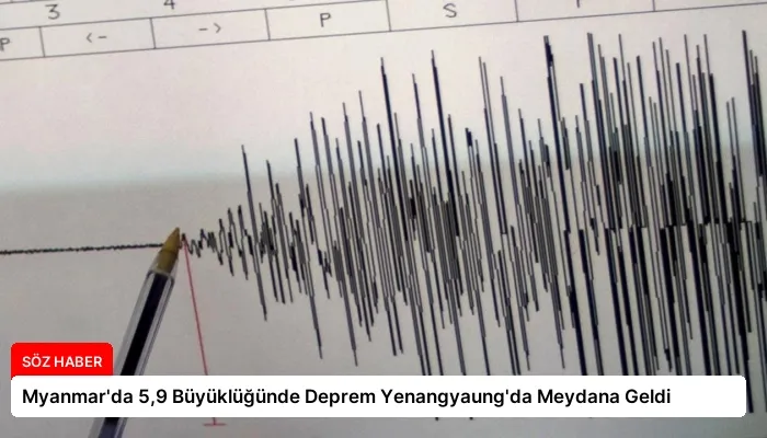 Myanmar’da 5,9 Büyüklüğünde Deprem Yenangyaung’da Meydana Geldi