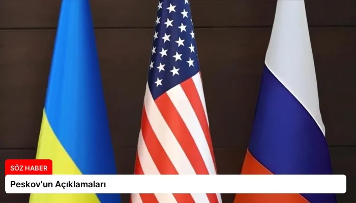Peskov’un Açıklamaları