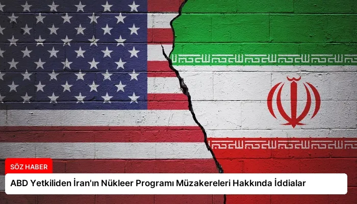 ABD Yetkiliden İran’ın Nükleer Programı Müzakereleri Hakkında İddialar