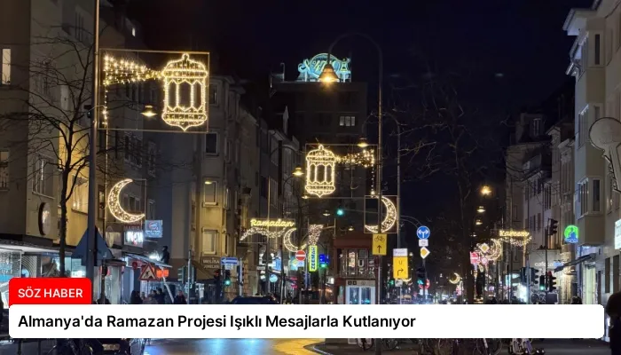 Almanya’da Ramazan Projesi Işıklı Mesajlarla Kutlanıyor
