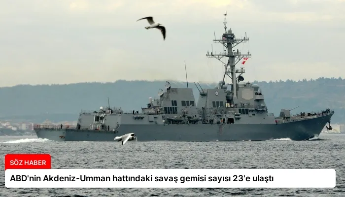 ABD’nin Akdeniz-Umman hattındaki savaş gemisi sayısı 23’e ulaştı