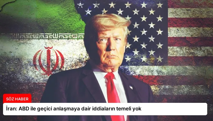 İran: ABD ile geçici anlaşmaya dair iddiaların temeli yok