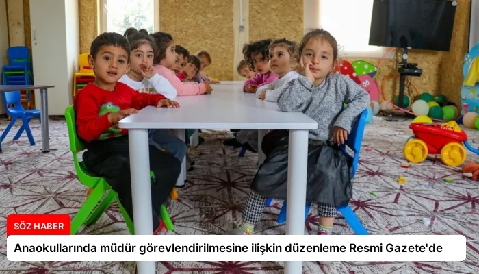 Anaokullarında müdür görevlendirilmesine ilişkin düzenleme Resmi Gazete’de