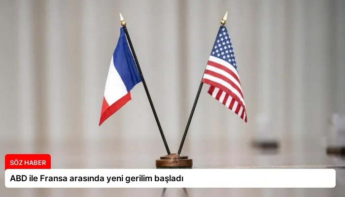 ABD ile Fransa arasında yeni gerilim başladı