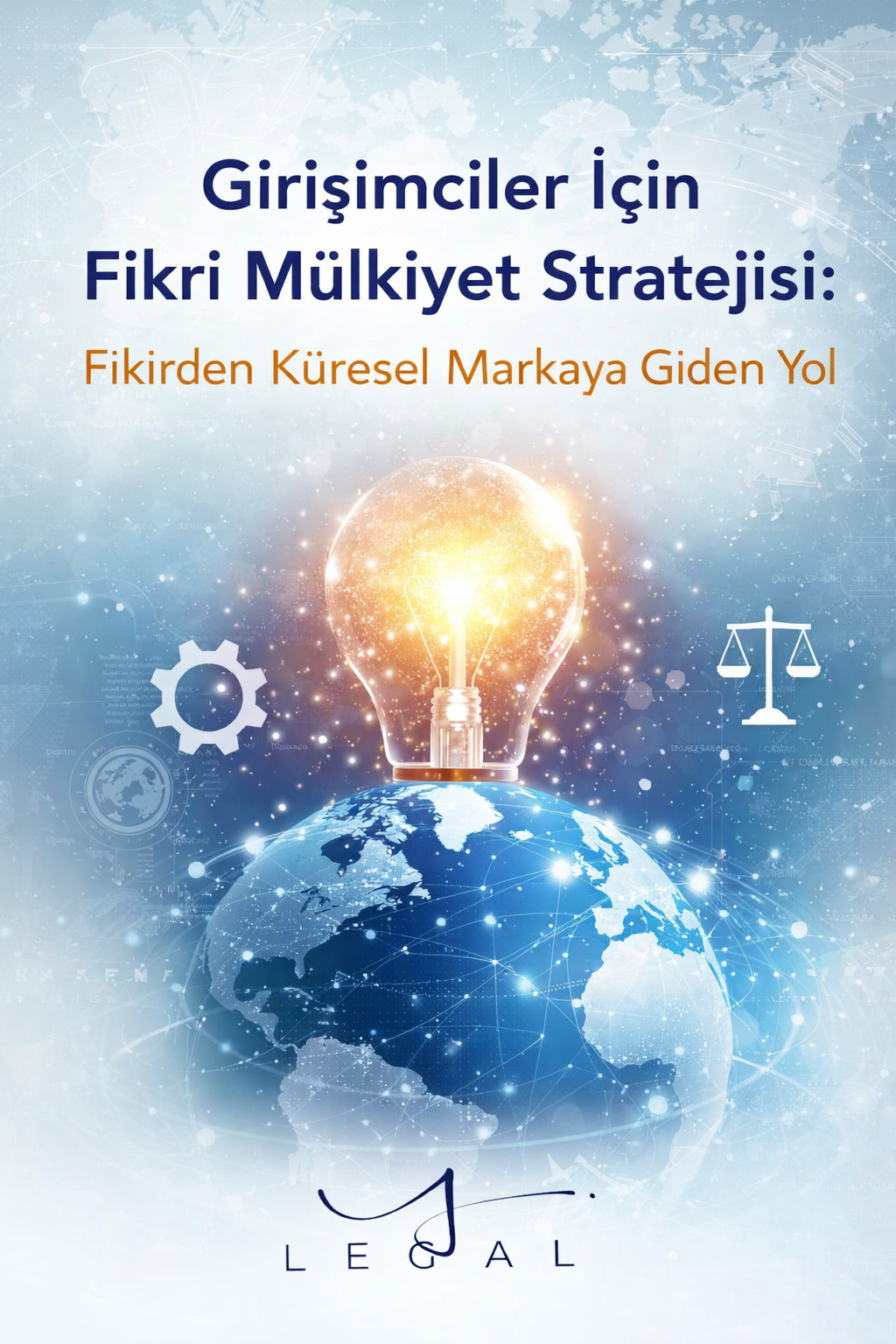 Fikri Mülkiyet Hukuku ve Girişimcilikte Stratejik Yapılandırma