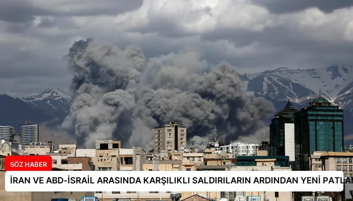 İRAN VE ABD-İSRAİL ARASINDA KARŞILIKLI SALDIRILARIN ARDINDAN YENİ PATLAMALAR