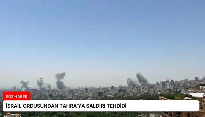 İSRAİL ORDUSUNDAN TAHRA’YA SALDIRI TEHDİDİ