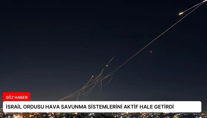 İSRAİL ORDUSU HAVA SAVUNMA SİSTEMLERİNİ AKTİF HALE GETİRDİ