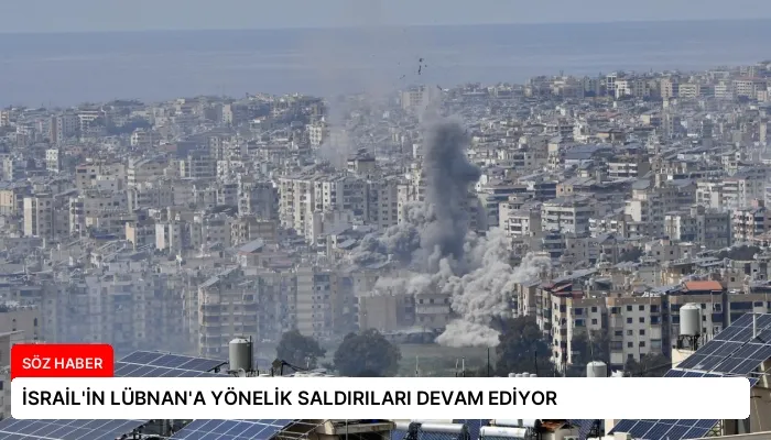 İSRAİL’İN LÜBNAN’A YÖNELİK SALDIRILARI DEVAM EDİYOR