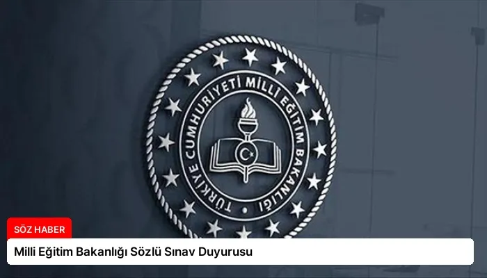 Milli Eğitim Bakanlığı Sözlü Sınav Duyurusu