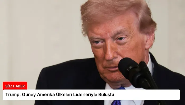 Trump, Güney Amerika Ülkeleri Liderleriyle Buluştu