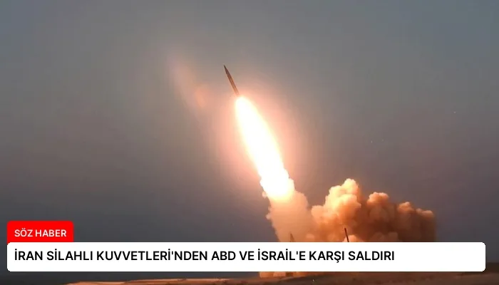 İRAN SİLAHLI KUVVETLERİ’NDEN ABD VE İSRAİL’E KARŞI SALDIRI