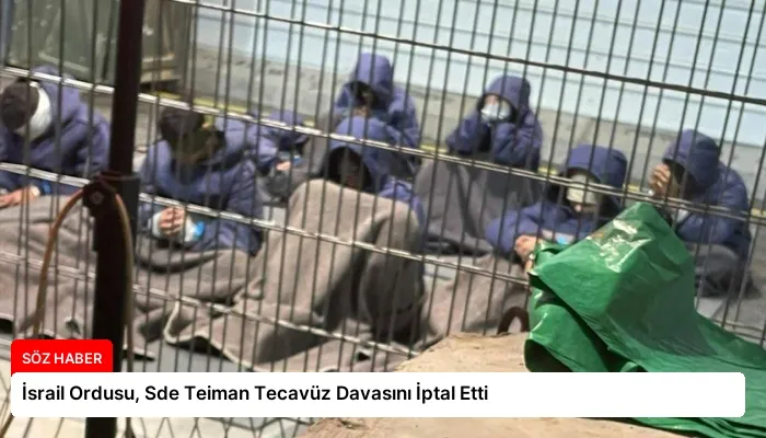 İsrail Ordusu, Sde Teiman Tecavüz Davasını İptal Etti