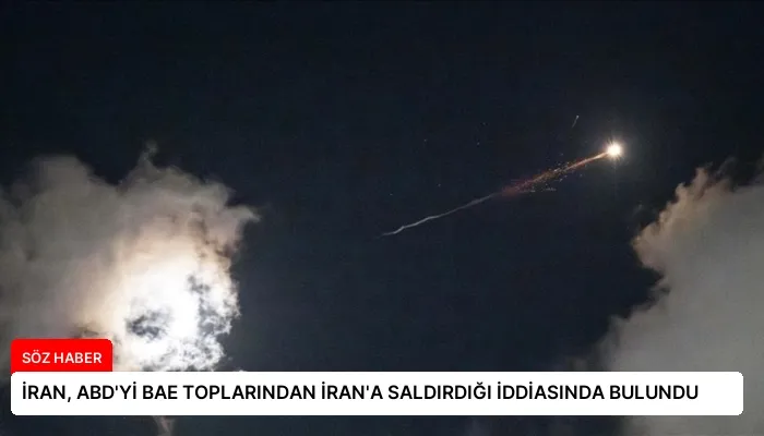 İRAN, ABD’Yİ BAE TOPLARINDAN İRAN’A SALDIRDIĞI İDDİASINDA BULUNDU