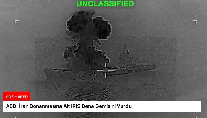 ABD, İran Donanmasına Ait IRIS Dena Gemisini Vurdu