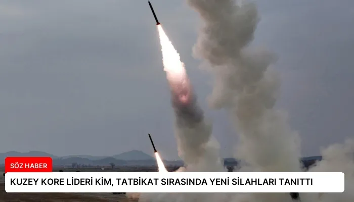 KUZEY KORE LİDERİ KİM, TATBİKAT SIRASINDA YENİ SİLAHLARI TANITTI