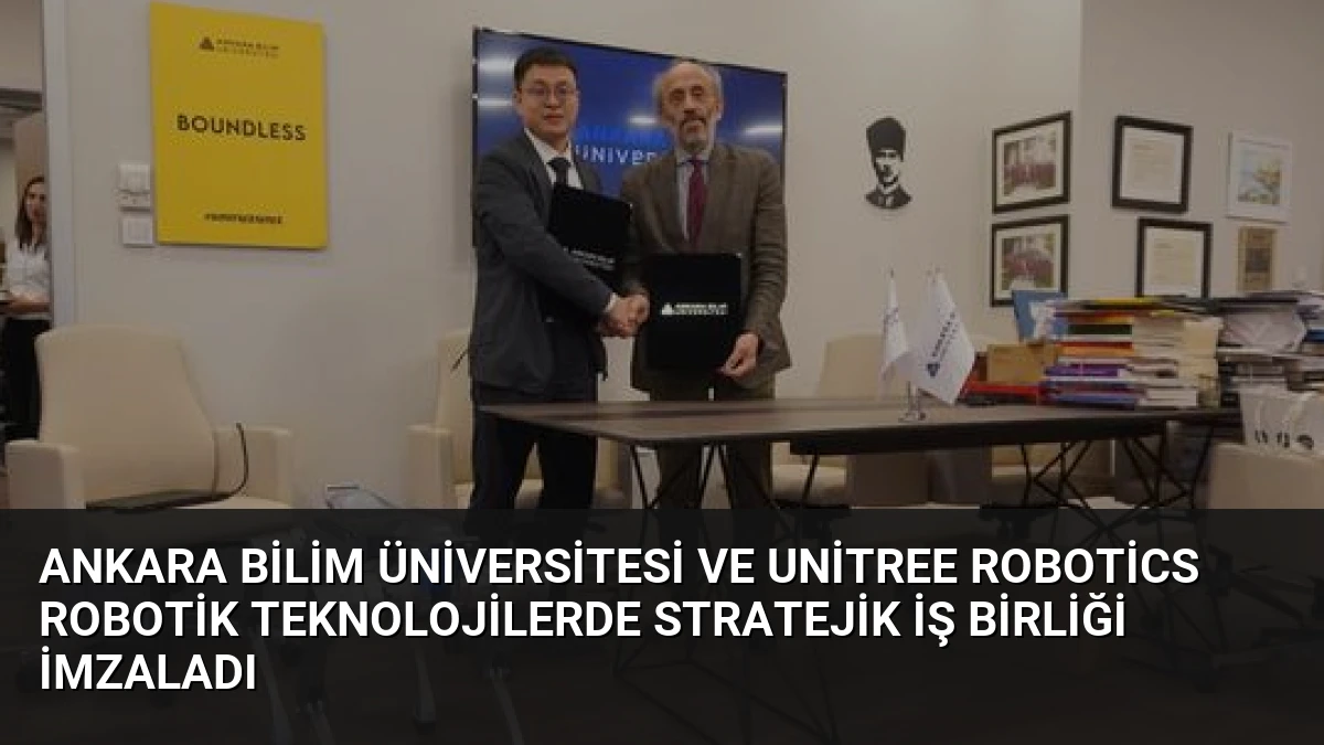 Ankara Bilim Üniversitesi ve Unitree Robotics Robotik Teknolojilerde Stratejik İş Birliği İmzaladı