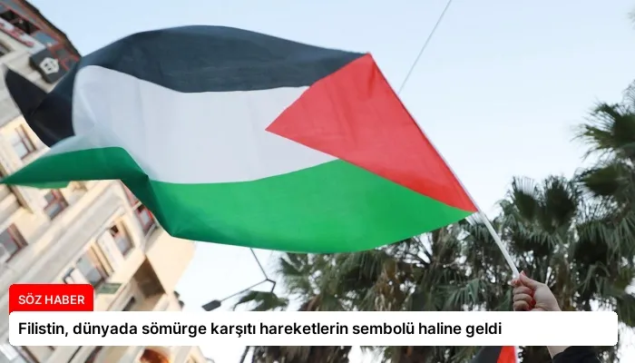 Filistin, dünyada sömürge karşıtı hareketlerin sembolü haline geldi