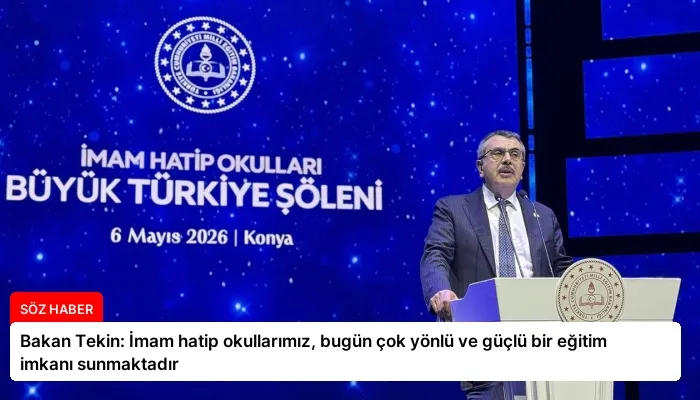 Bakan Tekin: İmam hatip okullarımız, bugün çok yönlü ve güçlü bir eğitim imkanı sunmaktadır