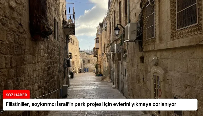 Filistinliler, soykırımcı İsrail’in park projesi için evlerini yıkmaya zorlanıyor
