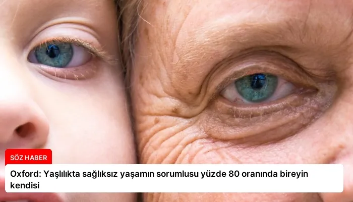 Oxford: Yaşlılıkta sağlıksız yaşamın sorumlusu yüzde 80 oranında bireyin kendisi