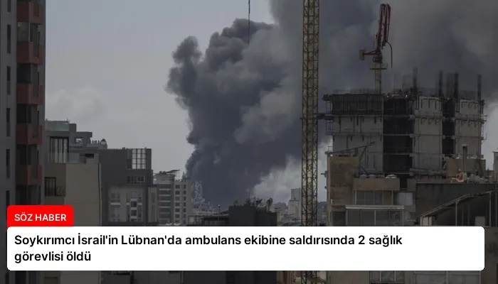 Soykırımcı İsrail’in Lübnan’da ambulans ekibine saldırısında 2 sağlık görevlisi öldü