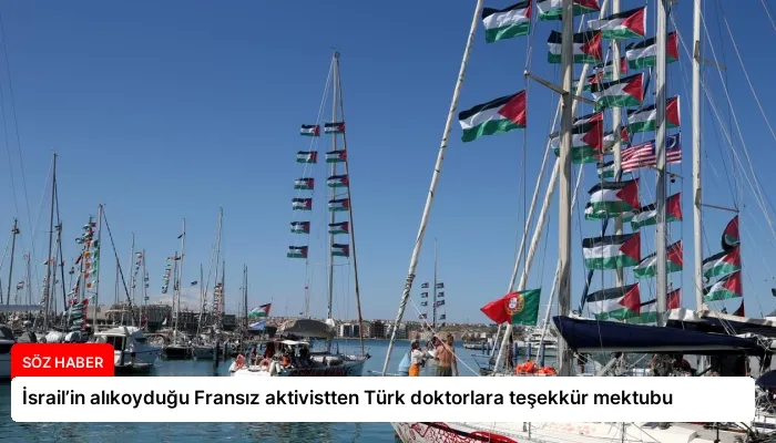 İsrail’in alıkoyduğu Fransız aktivistten Türk doktorlara teşekkür mektubu