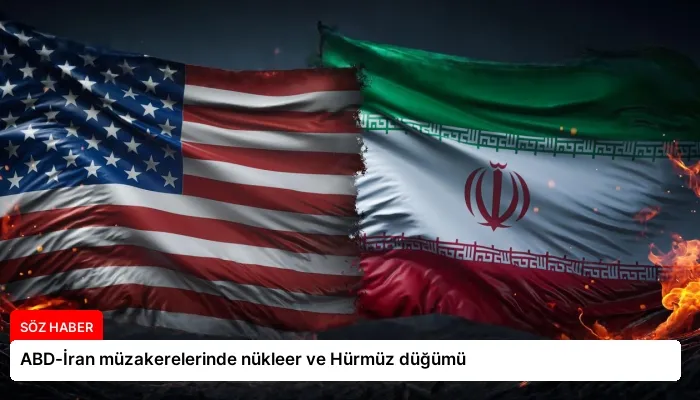 ABD-İran müzakerelerinde nükleer ve Hürmüz düğümü