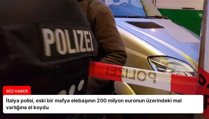 İtalya polisi, eski bir mafya elebaşının 200 milyon euronun üzerindeki mal varlığına el koydu