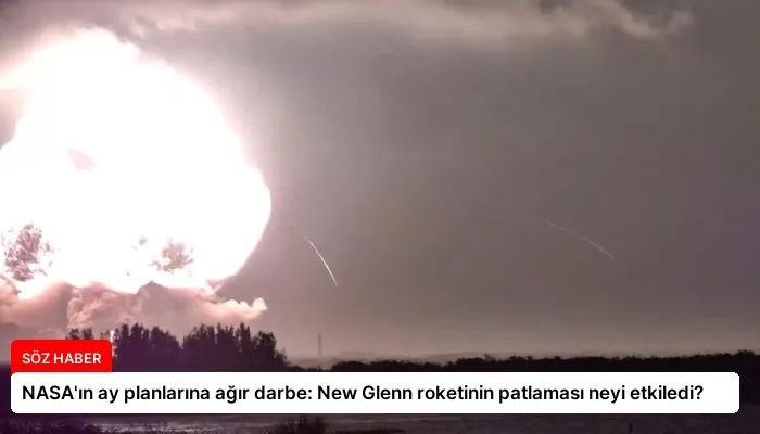 NASA’ın ay planlarına ağır darbe: New Glenn roketinin patlaması neyi etkiledi?