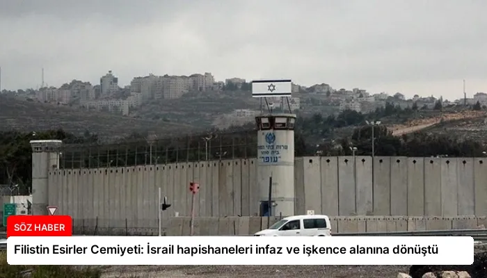 Filistin Esirler Cemiyeti: İsrail hapishaneleri infaz ve işkence alanına dönüştü