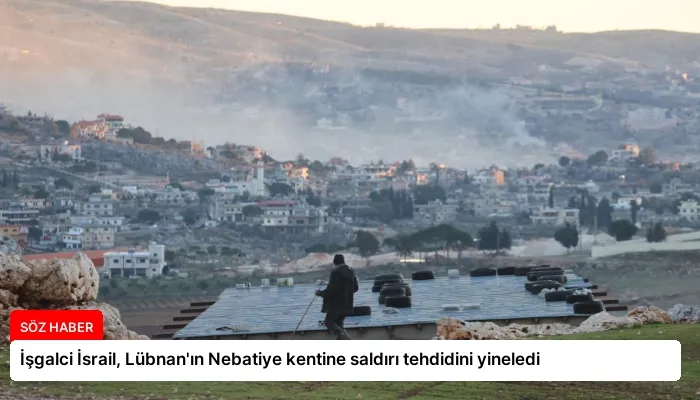İşgalci İsrail, Lübnan’ın Nebatiye kentine saldırı tehdidini yineledi