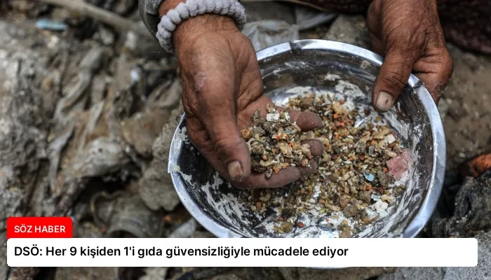 DSÖ: Her 9 kişiden 1’i gıda güvensizliğiyle mücadele ediyor
