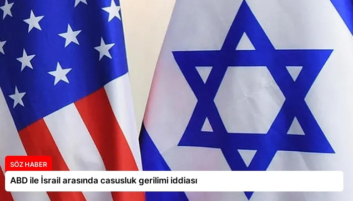 ABD ile İsrail arasında casusluk gerilimi iddiası