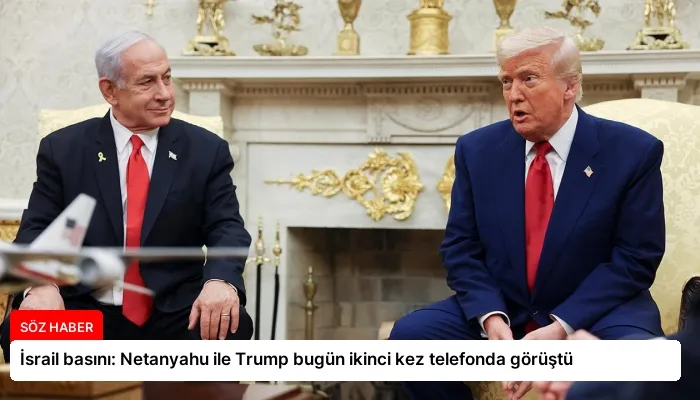 İsrail basını: Netanyahu ile Trump bugün ikinci kez telefonda görüştü