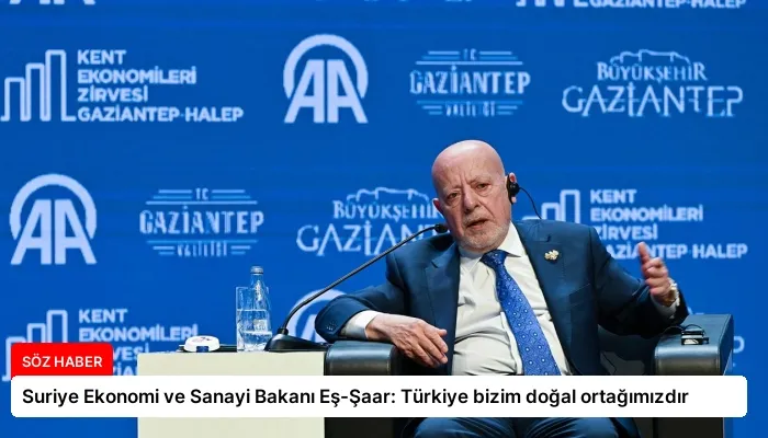 Suriye Ekonomi ve Sanayi Bakanı Eş-Şaar: Türkiye bizim doğal ortağımızdır