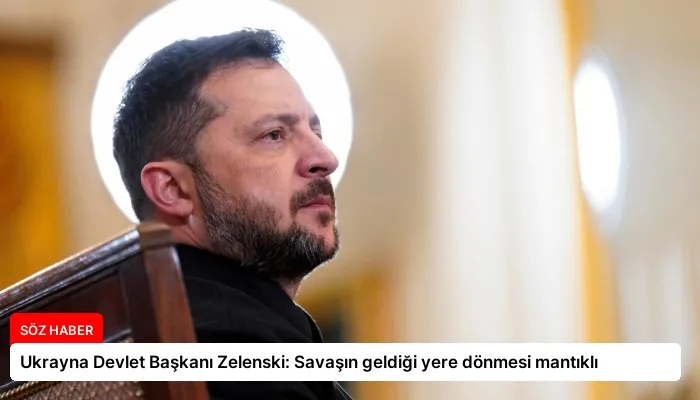 Ukrayna Devlet Başkanı Zelenski: Savaşın geldiği yere dönmesi mantıklı