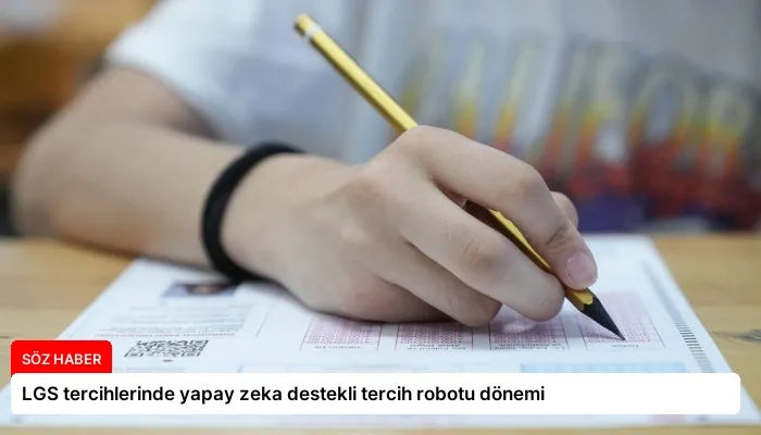 LGS tercihlerinde yapay zeka destekli tercih robotu dönemi