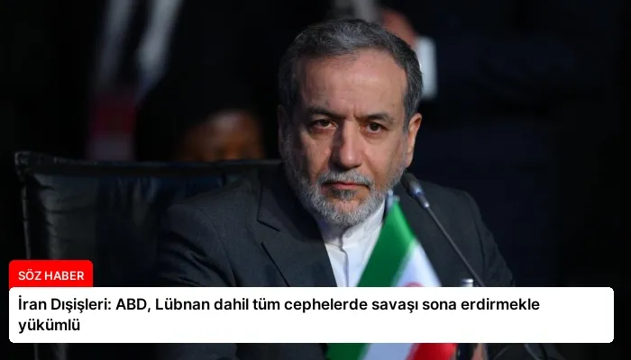 İran Dışişleri: ABD, Lübnan dahil tüm cephelerde savaşı sona erdirmekle yükümlü
