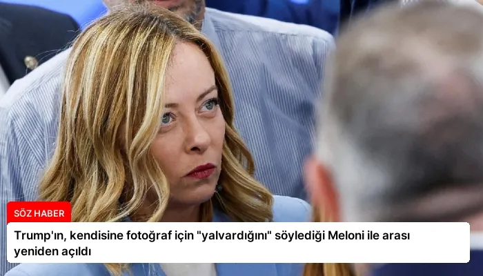 Trump’ın, kendisine fotoğraf için “yalvardığını” söylediği Meloni ile arası yeniden açıldı