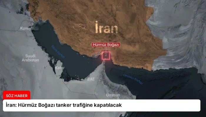 İran: Hürmüz Boğazı tanker trafiğine kapatılacak